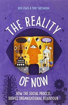 portada The Reality of Now: How the Social Process Drives Organisational Behaviour