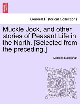 portada muckle jock, and other stories of peasant life in the north. [selected from the preceding.] (en Inglés)