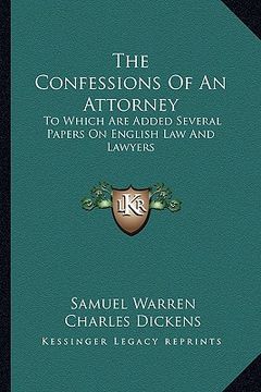portada the confessions of an attorney: to which are added several papers on english law and lawyers (en Inglés)