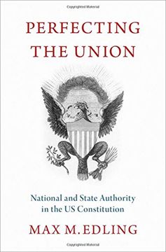 portada Perfecting the Union: National and State Authority in the us Constitution (in English)