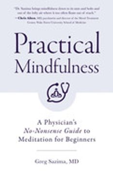 portada Practical Mindfulness: A Physician's No-Nonsense Guide to Meditation for Beginners (Mindfulness can be Learned) (en Inglés)