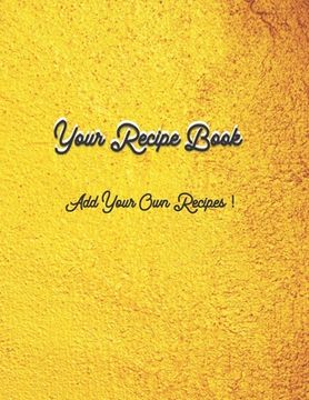 portada Your Own Recipe Book: Add Your Own Recipes (en Inglés)