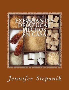 portada Exfoliantes de Azúcar Hechos en Casa (in Spanish)