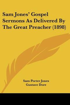 portada sam jones' gospel sermons as delivered by the great preacher (1898) (en Inglés)