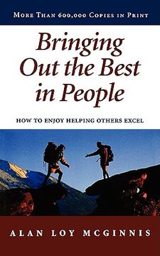 bringing out the best in people,how to enjoy helping others excel