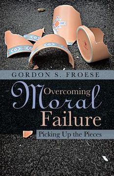 portada Overcoming Moral Failure: Picking Up the Pieces (en Inglés)