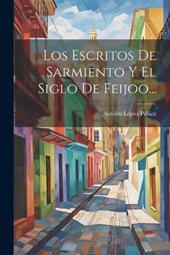 portada Los Escritos de Sarmiento y el Siglo de Feijoo.