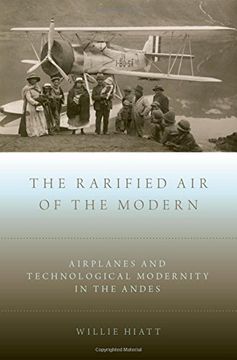 portada The Rarified Air of the Modern: Airplanes and Technological Modernity in the Andes