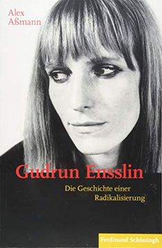 portada Gudrun Ensslin: Die Geschichte Einer Radikalisierung (en Alemán)