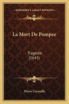 portada La Mort De Pompee: Tragedie (1645) (en Francés)