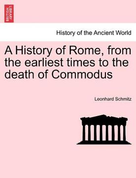 portada a history of rome, from the earliest times to the death of commodus (in English)