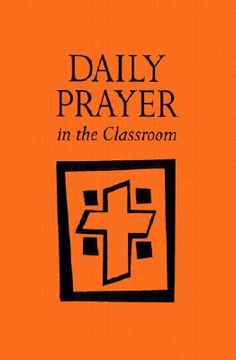portada daily prayer in the classroom: interactive daily prayer (en Inglés)