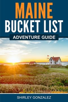 portada Maine Bucket List Adventure Guide (in English)