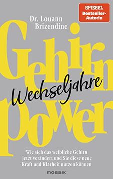 portada Gehirn-Power Wechseljahre: Wie Sich das Weibliche Gehirn Jetzt Verändert und sie Diese Neue Kraft und Klarheit Nutzen Können (in German)