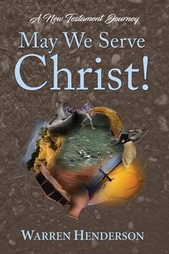 portada May We Serve Christ! - A New Testament Journey (en Inglés)