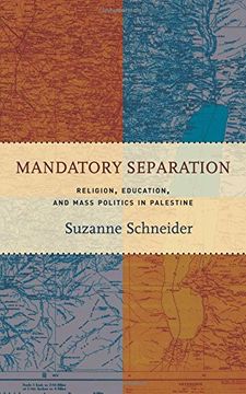 portada Mandatory Separation: Religion, Education, and Mass Politics in Palestine (en Inglés)