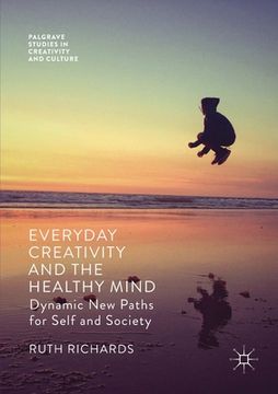 portada Everyday Creativity and the Healthy Mind: Dynamic New Paths for Self and Society (en Inglés)