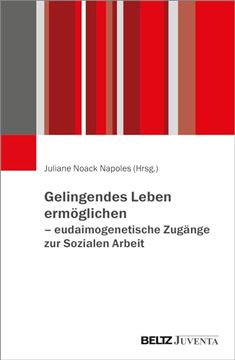 portada Gelingendes Leben Erm? Glichen - Eudaimogenetische Zug? Nge zur Sozialen Arbeit (in German)