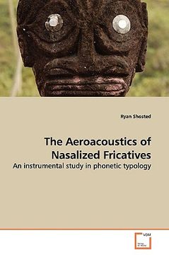 portada the aeroacoustics of nasalized fricatives (en Inglés)