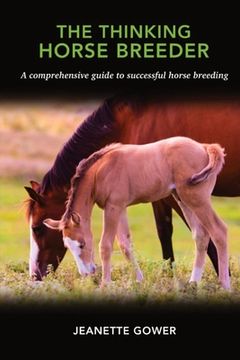 portada The Thinking Horse Breeder: A comprehensive guide to successful horse breeding (en Inglés)