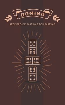 portada Domino Registro de Partidas por Parejas: Libro Para Apuntar los Juegos de Domino por Equipos (in Spanish)
