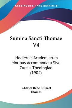 portada Summa Sancti Thomae V4: Hodiernis Academiarum Moribus Accommodata Sive Cursus Theologiae (1904) (en Latin)