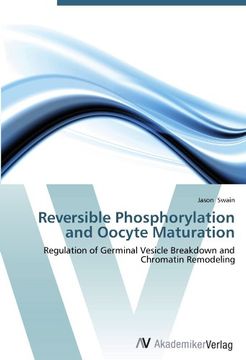 portada Reversible Phosphorylation and Oocyte Maturation: Regulation of Germinal Vesicle Breakdown and Chromatin Remodeling