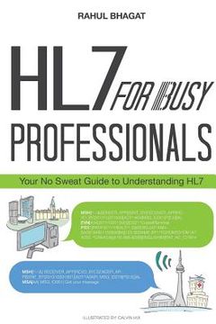 portada Hl7 for Busy Professionals: Your no Sweat Guide to Understanding hl7 (en Inglés)