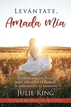 portada Levántate, Amada Mía: Encuentros con Jesús Para Encender la Pasión, la Adoración y el Asombro (in Spanish)