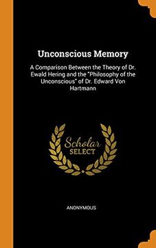 portada Unconscious Memory: A Comparison Between the Theory of dr. Ewald Hering and the "Philosophy of the Unconscious" of dr. Edward von Hartmann (en Inglés)