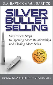 portada Silver Bullet Selling: Six Critical Steps to Opening More Relationships and Closing More Sales 
