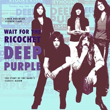 portada Deep Purple - Wait for the Ricochet: The Story of the Band's Classic Album
