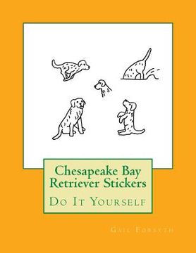portada Chesapeake Bay Retriever Stickers: Do It Yourself (in English)