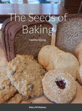 portada The Seeds of Baking: healthy baking (en Inglés)