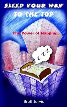 portada sleep your way to the top: the power of napping (in English)