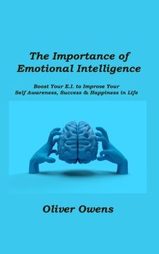 portada The Importance of Emotional Intelligence: Boost Your E.I. to Improve Your Self-Awareness, Success & Happiness in Life (en Inglés)