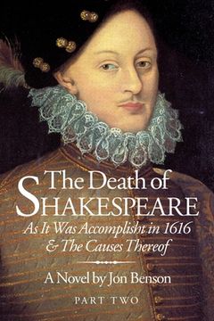 portada The Death of Shakespeare Part Two: As it was accomplisht in 1616 and the causes thereof (en Inglés)