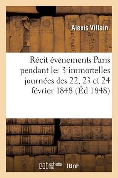 portada Evènements Qui Ont EU Lieu À Paris Pendant Les 3 Immortelles Journées Des 22, 23 Et 24 Février 1848 (en Francés)