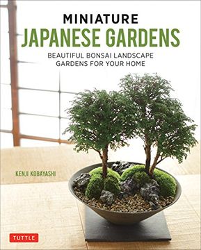 portada Miniature Japanese Gardens: Beautiful Bonsai Landscape Gardens for Your Home 