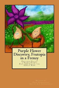 portada Purple Flower Discovery, Frutopia in a Frenzy: Paul and Callie the Garlic Kids (en Inglés)