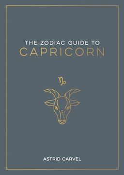 portada The Zodiac Guide to Capricorn: The Ultimate Guide to Understanding Your Star Sign, Unlocking Your Destiny and Decoding the Wisdom of the Stars (in English)