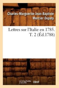 portada Lettres Sur l'Italie En 1785. T. 2 (Éd.1788) (en Francés)