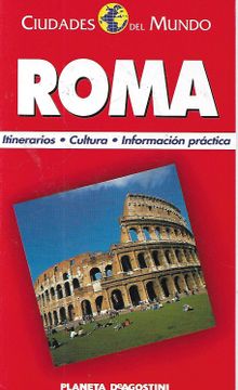 portada Ciudades del Mundo Roma Itinerarios Cultura Informacion Practica