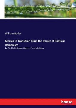 portada Mexico in Transition From the Power of Political Romanism: To Civil & Religious Liberty. Fourth Edition