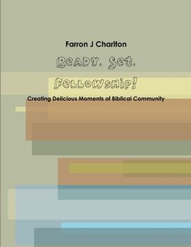 portada Ready. Set. Fellowship! Creating Delicious Moments of Biblical Community (in English)