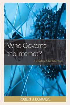 portada Who Governs the Internet?: A Political Architecture (en Inglés)