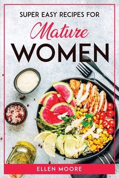 portada Super Easy Recipes for Mature Women (en Inglés)