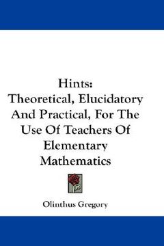 portada hints: theoretical, elucidatory and practical, for the use of teachers of elementary mathematics (in English)