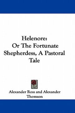 portada helenore: or the fortunate shepherdess, a pastoral tale (en Inglés)