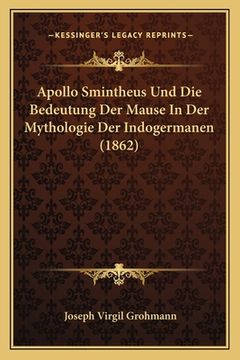 portada Apollo Smintheus Und Die Bedeutung Der Mause In Der Mythologie Der Indogermanen (1862) (en Alemán)
